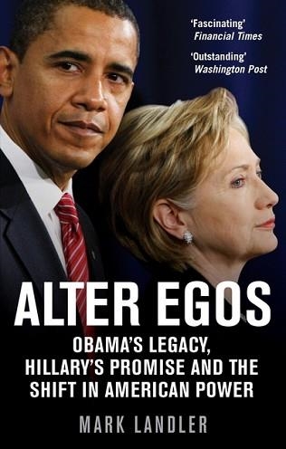 ALTER EGOS: HILLARY CLINTON BARACK OBAMA AND THE T | 9780753556894 | MARK LANDLER