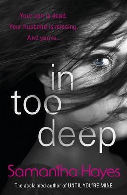 IN TOO DEEP | 9780099598862 | SAMANTHA HAYES