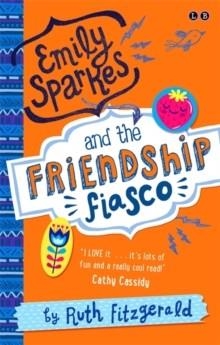 EMILY SPARKES AND THE FRIENDSHIP FIASCO | 9780349001821 | RUTH FITZGERALD