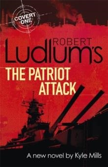 ROBERT LUDLUM'S THE PATRIOT ATTACK | 9781409149378 | ROBERT LUDLUM