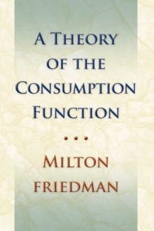 THEORY OF THE CONSUMPTION FUNCTION | 9780691138862 | MILTON FRIEDMAN