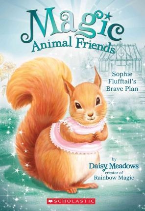 SOPHIE FLUFFTAIL'S BRAVE PLAN | 9780545907415 | DAISY MEADOWS