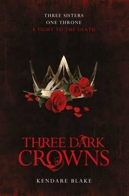 THREE DARK CROWNS | 9781509804559 | KENDARE BLAKE