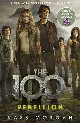 THE 100 : REBELLION | 9781473648883 | KASS MORGAN