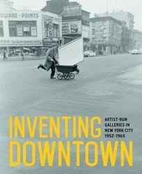 INVENTING DOWNTOWN: ARTIST-RUN | 9783791355580 | MELISSA RACHLEFF