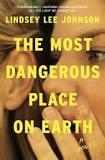 MOST DANGEROUS PLACE | 9780399589577 | LINDSEY LEE JOHNSON