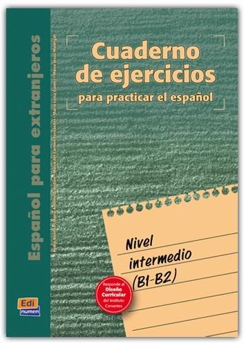 CUADERNO DE EJERCICIOS INTERMEDIO | 9788489756373 | ANDIÓN HERRERO, MARÍA ANTONIETA/MADRIGAL LÓPEZ, MARÍA JESÚS/BENITEZ PÉREZ, PEDRO/GÓMEZ SACRITÁN, Mª 