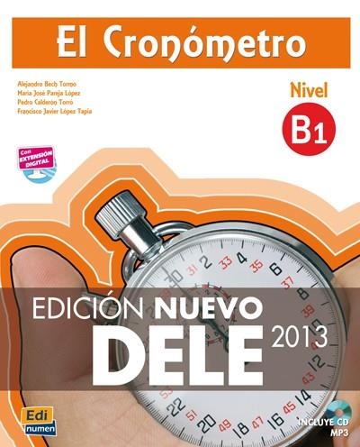 EL CRONOMETRO B1 ED NUEVO DELE | 9788498485479 | TARRÉS CHAMORRO, IÑAKI/PAREJA LÓPEZ, MARÍA JOSÉ/LÓPEZ TAPIA, FRANCISCO JAVIER/CALDERÓN TORRÓ, PEDRO