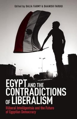 EGYPT AND THE CONTRADICTIONS OF LIBERALISM | 9781780748825 | DALIA FAHMY