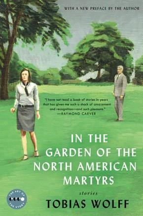 IN THE GARDEN OF THE NORTH AMERICAN MARTYRS | 9780062393845 | TOBIAS WOLFF