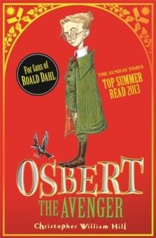 OSBERT THE AVENGER | 9781408314555 | CHRISTOPHER WILLIAM HILL