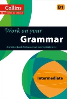 WORK ON YOUR GRAMMAR INTERMEDIATE B1 | 9780007499625