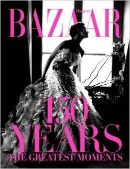 HARPER’S BAZAAR: 150 YEARS: THE GREATEST MOMENTS | 9781419723940 | GLENDA BAILEY