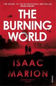 THE BURNING WORLD | 9781784700867 | ISAAC MARION