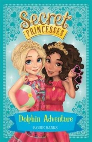 SECRET PRINCESSES 2: DOLPHIN ADVENTURE | 9781408336106 | ROSIE BANKS