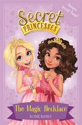 SECRET PRINCESSES 1: THE MAGIC NECKLACE | 9781408336083 | ROSIE BANKS