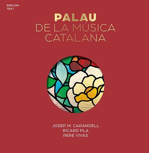 THE PALAU DE LA MUSICA CATALANA | 9788484782100 | Vivas Ortiz, Pere;Carandell i Robusté, Josep M.