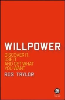 WILLPOWER: DISCOVER IT, USE IT AND | 9780857087195 | ROS TAYLOR