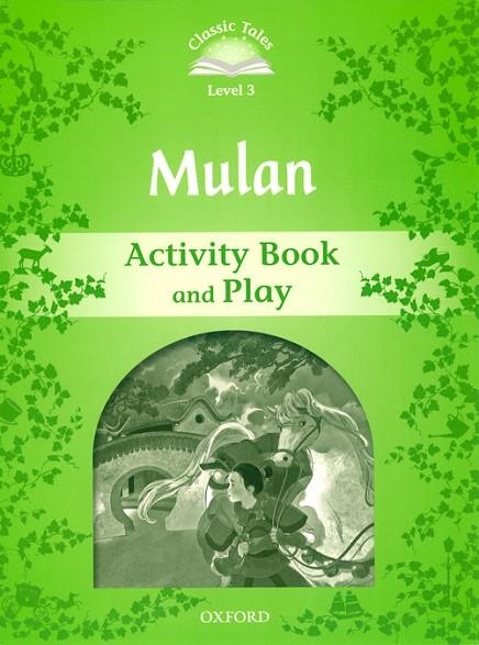 MULAN ACTIVITY BOOK  CLASSIC TALES 3 A1 | 9780194100021 | VARIOS AUTORES