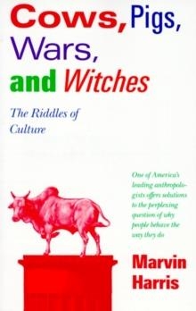 COWS, PIGS, WARS, AND WITCHES:THE RIDDLES OF | 9780679724681 | MARVIN HARRIS