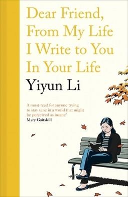 DEAR FRIEND FROM MY LIFE I WRITE TO YOU IN YOUR L | 9780241283950 | YIYUN LI