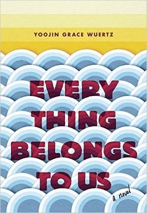 EVERYTHING BELONGS TO US | 9780812998542 | YOOJIN GRACE WUERTZ