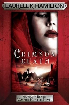 CRIMSON DEATH | 9781472241771 | LAURELL K HAMILTON