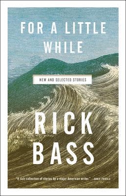 FOR A LITTLE WHILE | 9780316381147 | RICK BASS