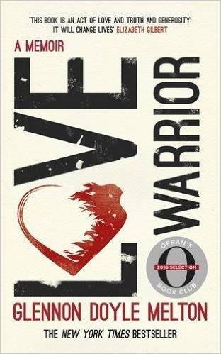 LOVE WARRIOR: A MEMOIR | 9781473648630 | GLENNON DOYLE