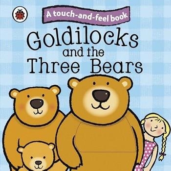 A TOUCH AND FEEL BOOK: GOLDILOCKS | 9781409304470 | RONNE RANDALL