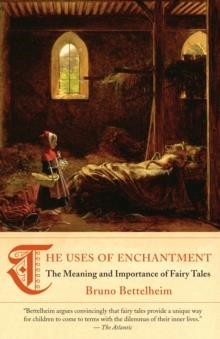 USES OF ENCHANTMENT | 9780307739636 | BRUNO BETTELHEIM