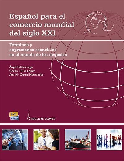 ESPAÑOL PARA EL COMERCIO MUNDIAL DEL SIGLO XXI | 9788498486346 | ANGEL FELICES LAGO