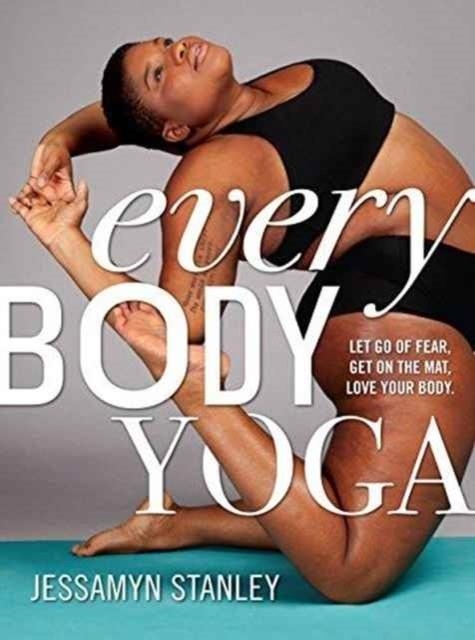 EVERY BODY YOGA | 9780761193111 | JESSAMYN STANLEY