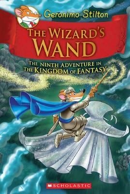 THE KINGDOM OF FANTASY 09: THE WIZARD'S WAND | 9781338032918 | GERONIMO STILTON