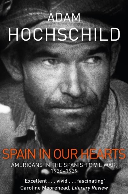 SPAIN IN OUR HEARTS | 9781509810604 | ADAM HOCHSCHILD