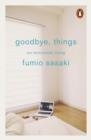 GOODBYE THINGS: ON MINIMALIST LIVING | 9780141986388 | FUMIO SASAKI