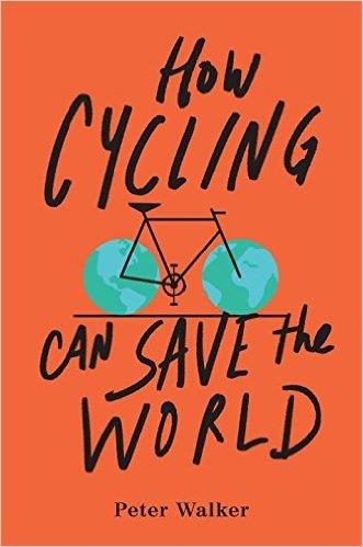 HOW CYCLING CAN SAVE THE WORLD | 9780143111771 | PETER WALKER