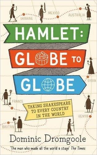 HAMLET: GLOBE TO GLOBE | 9781782116905 | DOMINIC DROMGOOLE