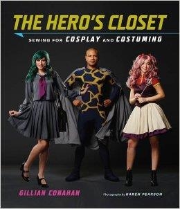 THE HERO'S CLOSET: SEWING FOR COSPLAY AND COSTUMIN | 9781419723964 | GILLIAN CONAHAN