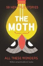 THE MOTH: ALL THESE WONDERS | 9781781256633 | CATHERINE MOTH