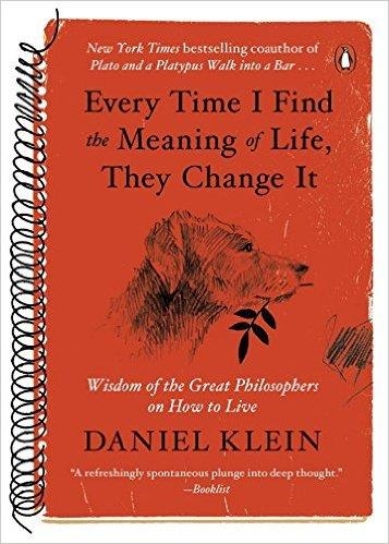 EVERY TIME I FIND THE MEANING OF LIFE THEY CHANGE | 9780143129592 | DANIEL KLEIN