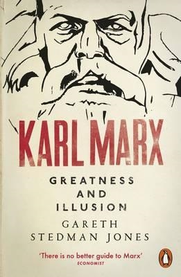 KARL MARX: GREATNESS AND ILLUSION | 9780141024806 | GARETH STEDMAN JONES