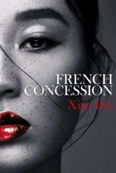 FRENCH CONCESSION | 9781786070005 | XIAO BAI