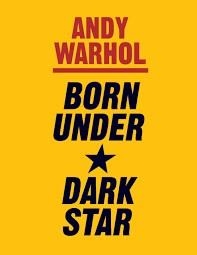 ANDY WARHOL: BORN UNDER A DARK STAR | 9783791356150 | EDITED BY DOUGLAS FOGLE