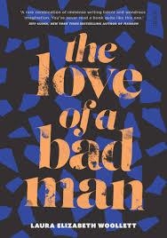 THE LOVE OF A BAD MAN | 9781911344247 | LAURA ELIZABETH WOOLLETT