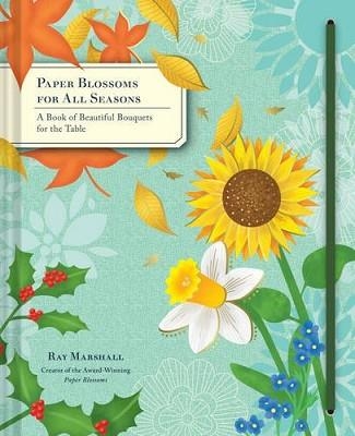 PAPER BLOSSOMS FOR ALL SEASONS | 9781452149981 | RAY MARSHALL