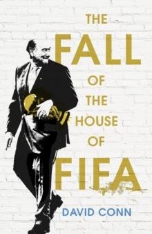 THE FALL OF THE HOUSE OF FIFA | 9780224100441 | DAVID CONN