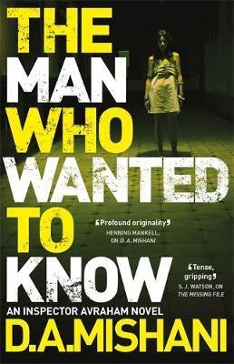 THE MAN WHO WANTED TO KNOW | 9781784296933 | D A MISHANI