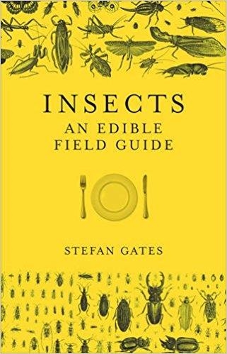 INSECTS AN EDIBLE FIELD GUIDE | 9781785035258 | STEFAN GATES