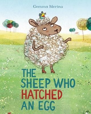 THE SHEEP WHO HATCHED AN EGG | 9781509822300 | GEMMA MERINO